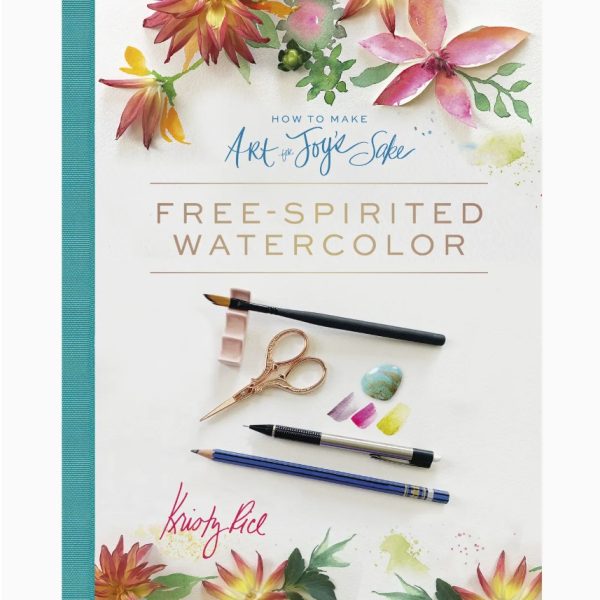 How To Make Art For Joy’S Sake: Free-Spirited Watercolor